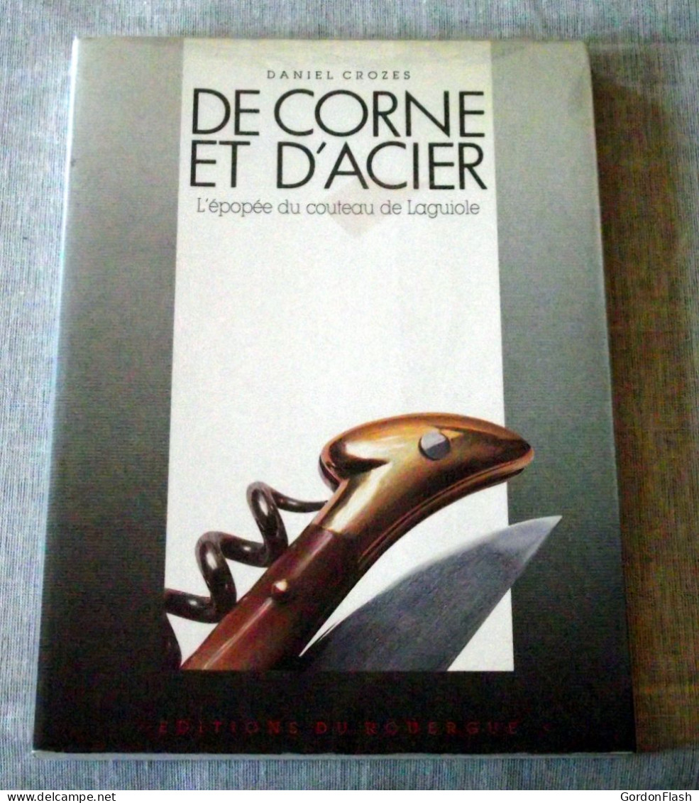 Livre : De Corne Et D'acier - L'épopée Du Couteau De Laguiole - Basteln