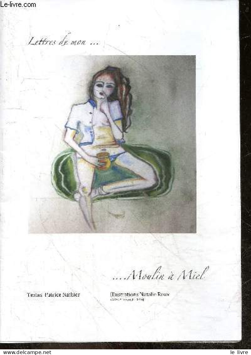 Lettres De Mon ... Moulin A Miel + Envoi De L'auteur - NATHIER PATRICE - ROUX NATHALIE (illustrations) - 2019 - Gesigneerde Boeken