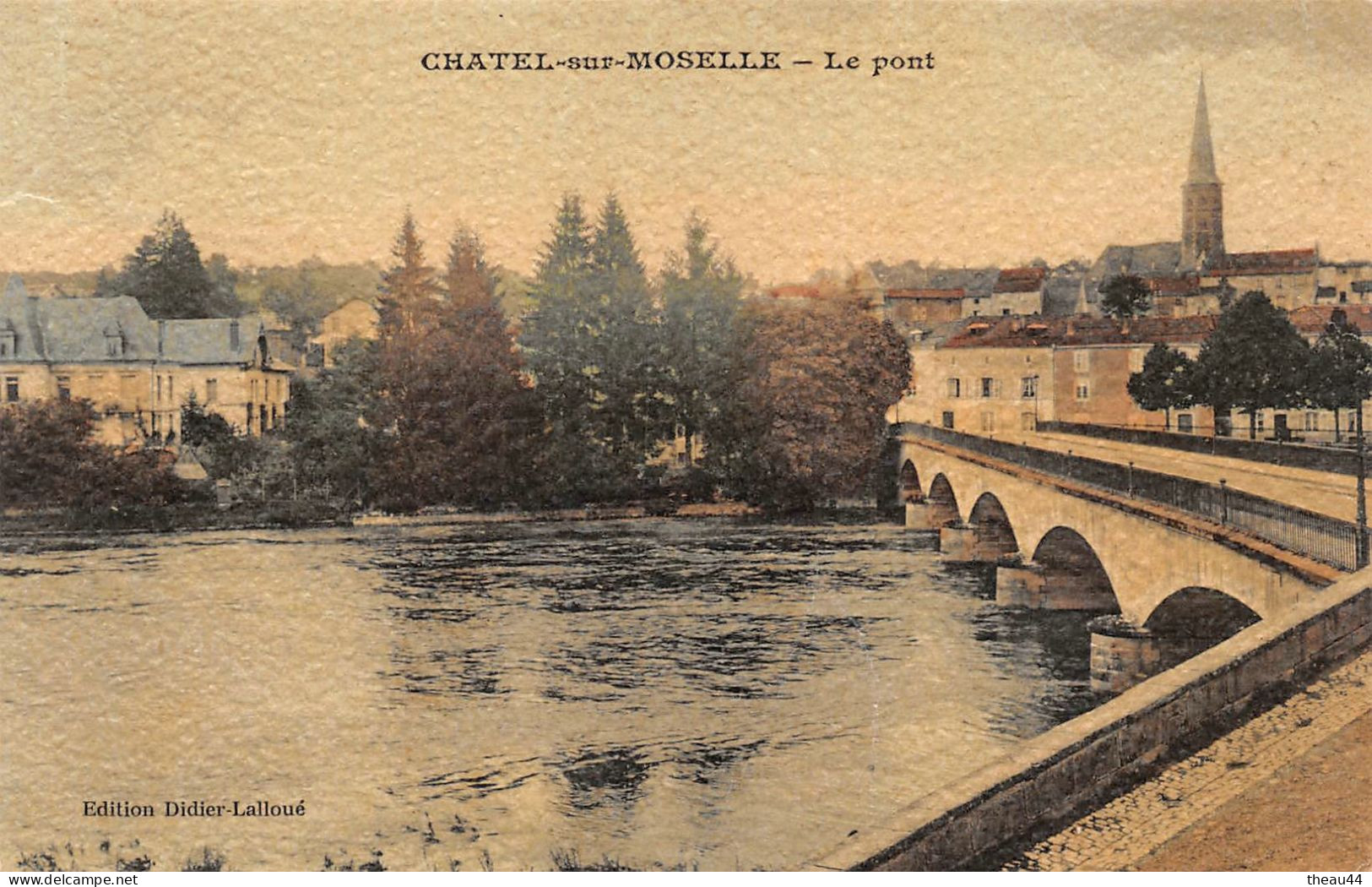 ¤¤   -   CHATEL-sur-MOSELLE    -   Le Pont       -   ¤¤ - Chatel Sur Moselle