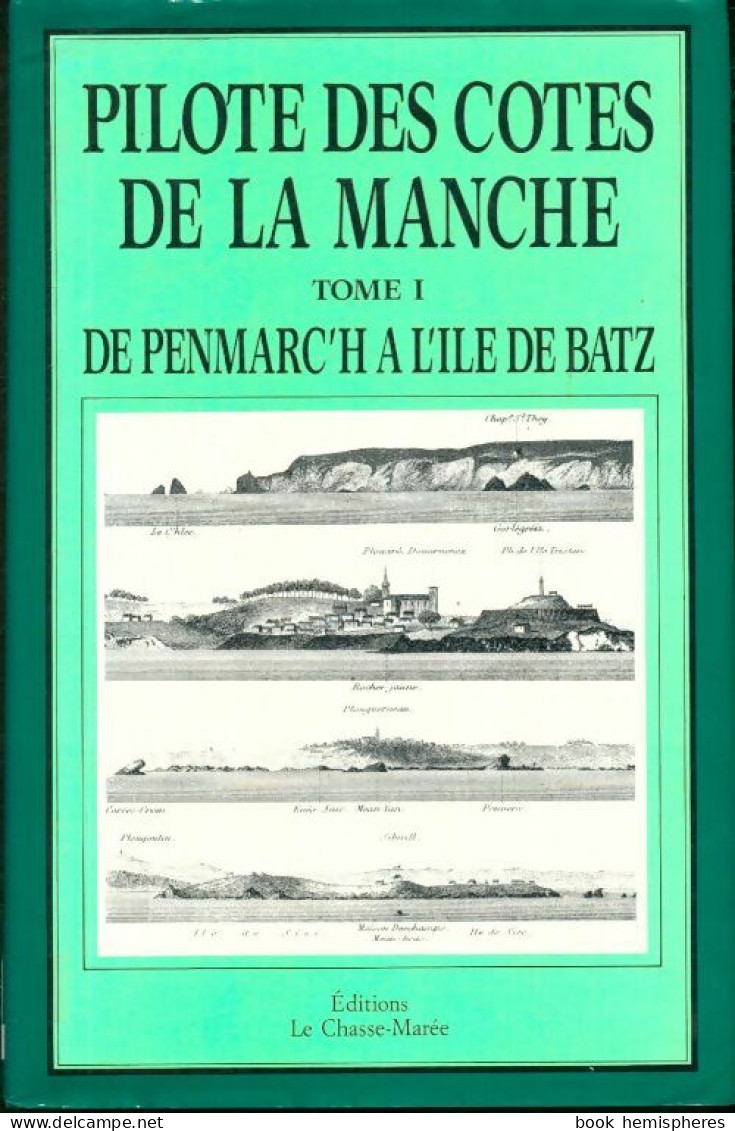 Pilote Des Côtes De La Manche Tome I : De Penmarc'h à L'Île De Batz (1989) De M. Thomassin ; Thomassin - Boats