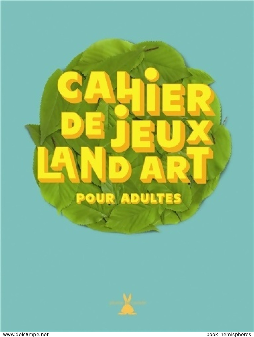 Cahier De Jeux Land Art Pour Adultes (2014) De Marc Pouyet - Juegos De Sociedad