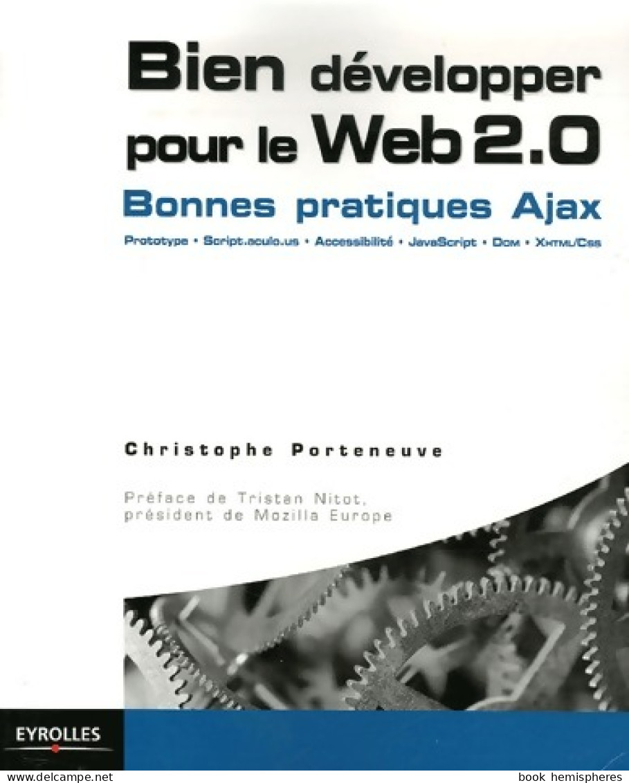 Bien Développer Pour Le Web 2.0 (2006) De Christophe Porteneuve - Informatik