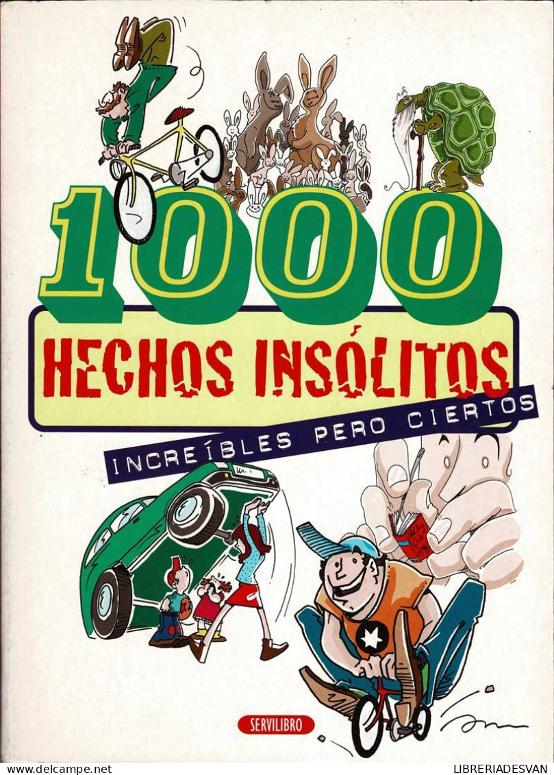 1000 Hechos Insólitos, Increíbles Pero Ciertos - María Luisa Valencia - Historia Y Arte