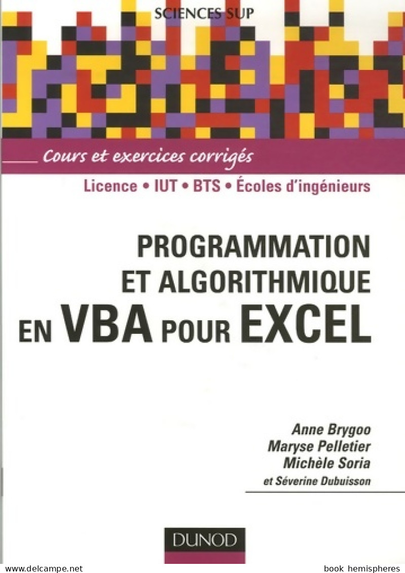 Programmation Et Algorithmique En VBA Pour Excel - Livre+compléments En Ligne (2007) De Anne Brygoo - Informatica