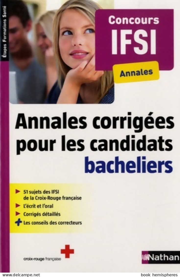 Annales Corrigées Pour Les Candidats Bacheliers - Concours IFSI (2015) De Collectif - Über 18
