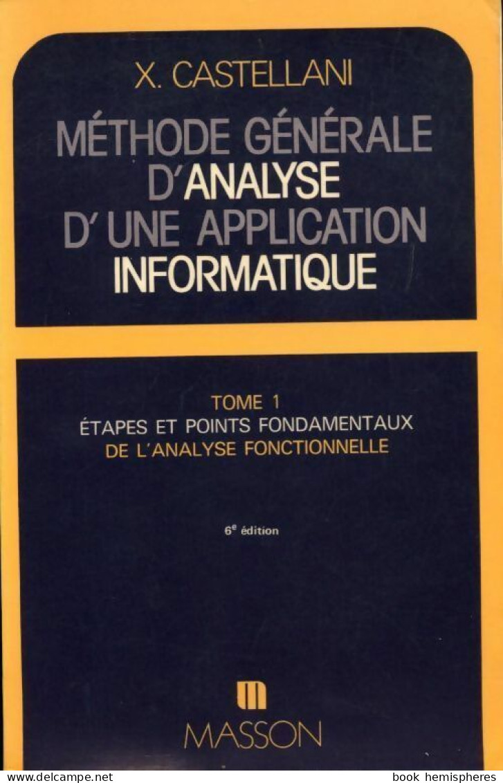 Méthode Générale D'analyse D'une Application Informatique Tome I (1985) De Xavier Castellani - Informatik