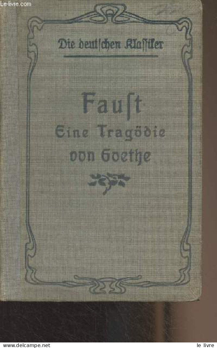 Faust, Eine Tragödie - "Die Deutschen Klassiker" - Goethe - 1911 - Autres & Non Classés