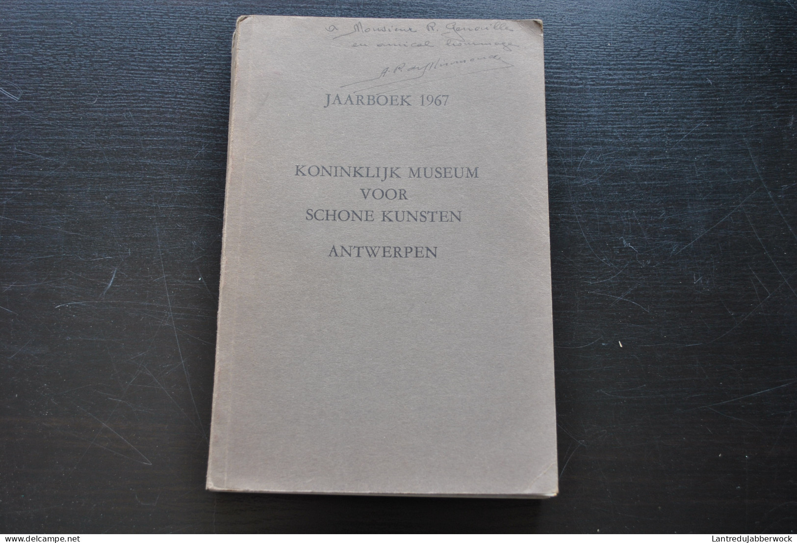 KONINKLIJK MUSEUM VOOR SCHONE KUNSTEN ANTWERPEN JAARBOEK 1967 + Dédicace ET Manuscrits Originaux Articles En Français - Geschichte