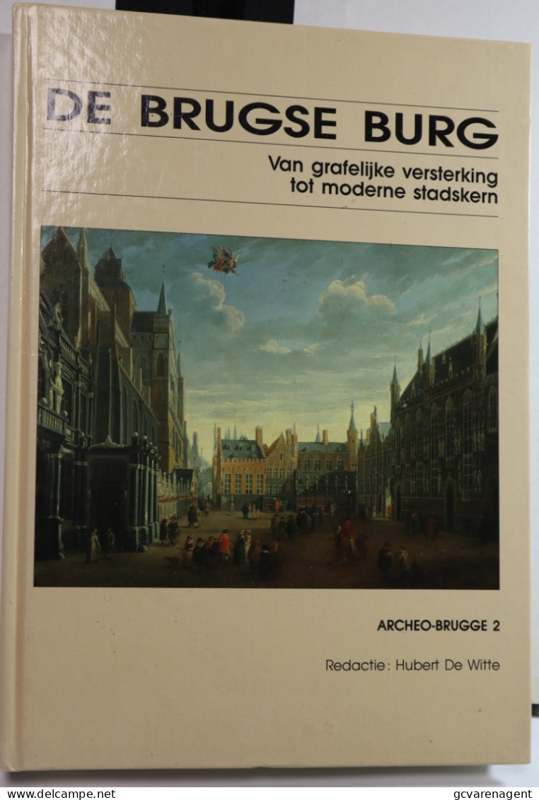 DE BRUGSE BRUG  ( ARCHEO BRUGGE 2 ) VAN GRAFELIJKE VERSTERKING  TOT  MODERNE STADSKERN   ZIE AFBEELDINGEN - Geschichte