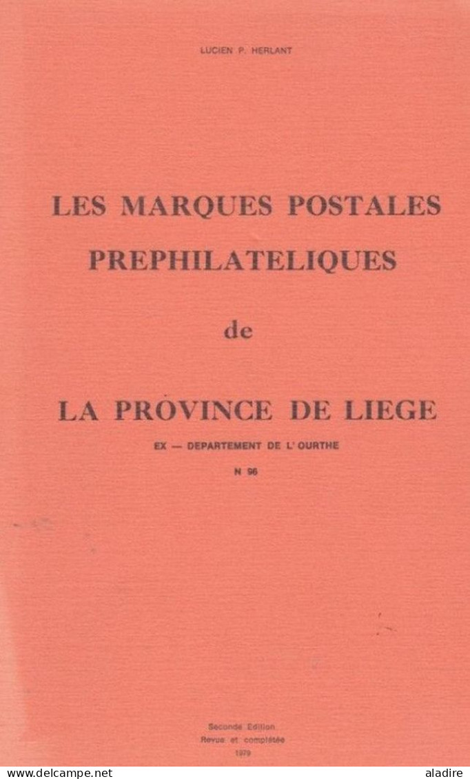 Belgique -  Herlant, Les Marques Postales Préphilatéliques De La Province De Liège (Ourthe) 1648 /1849 - 2e édition 1979 - Préphilatélie