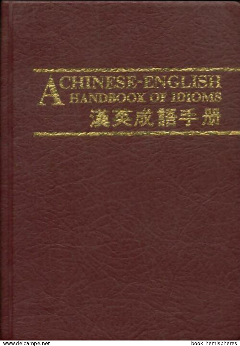 A Chinese-english Handbook Of Idioms (1981) De Collectif - Dictionaries