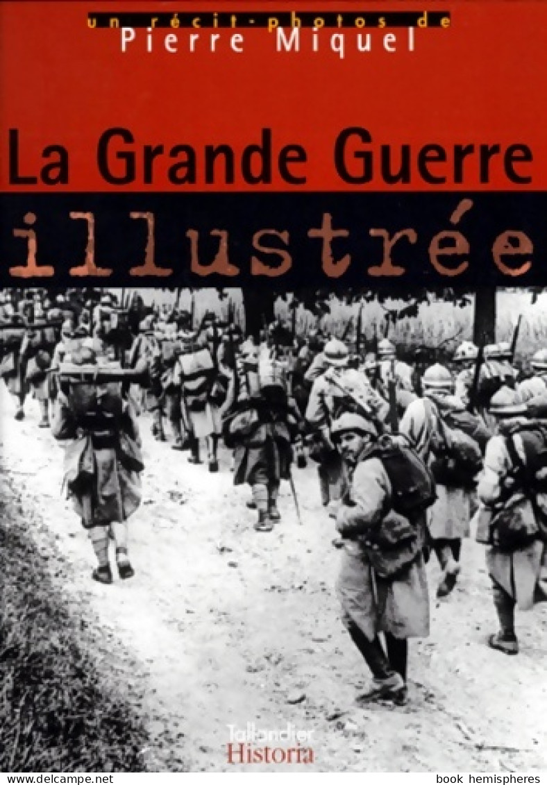 LA GRANDE GUERRE ILLUSTREE (1998) De Pierre Miquel - War 1914-18