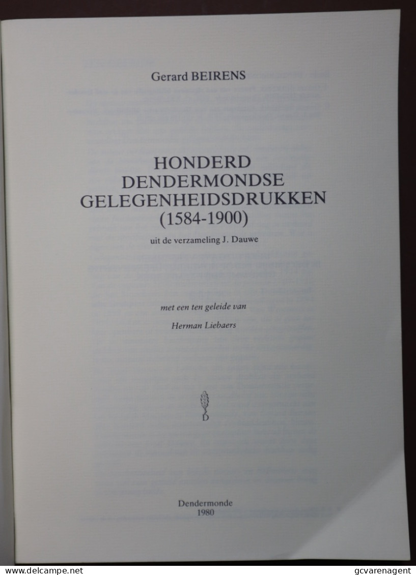 HONDERD DENDERMONDSE GELEGENHEIDSDRUKKEN ( 1584 - 1900 )  DOOR G.BEIRENS ZIE BESCHRIJF EN AFBEELDINGEN - Autres & Non Classés