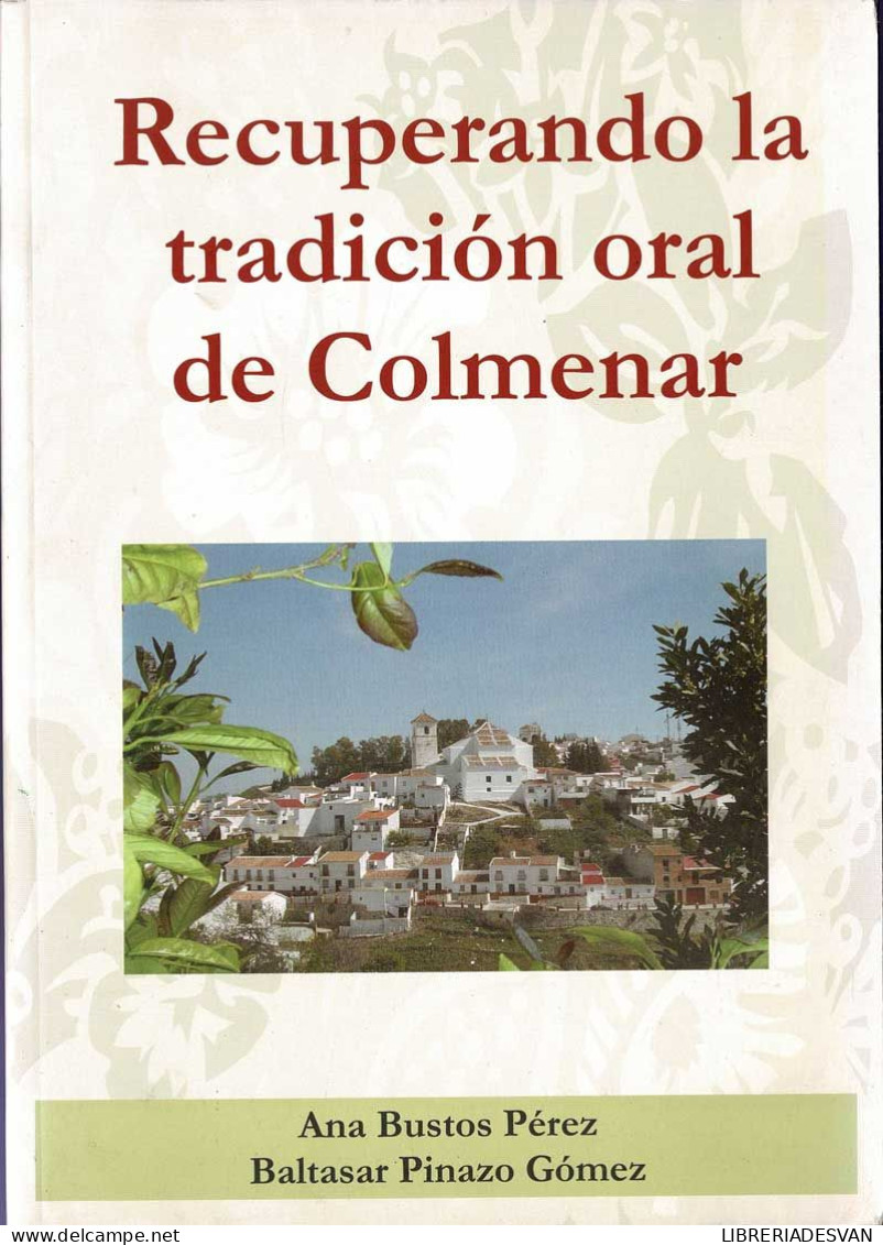 Recuperando La Tradición Oral De Colmenar - Ana Bustos Pérez, Baltasar Pinazo Gómez - Historia Y Arte