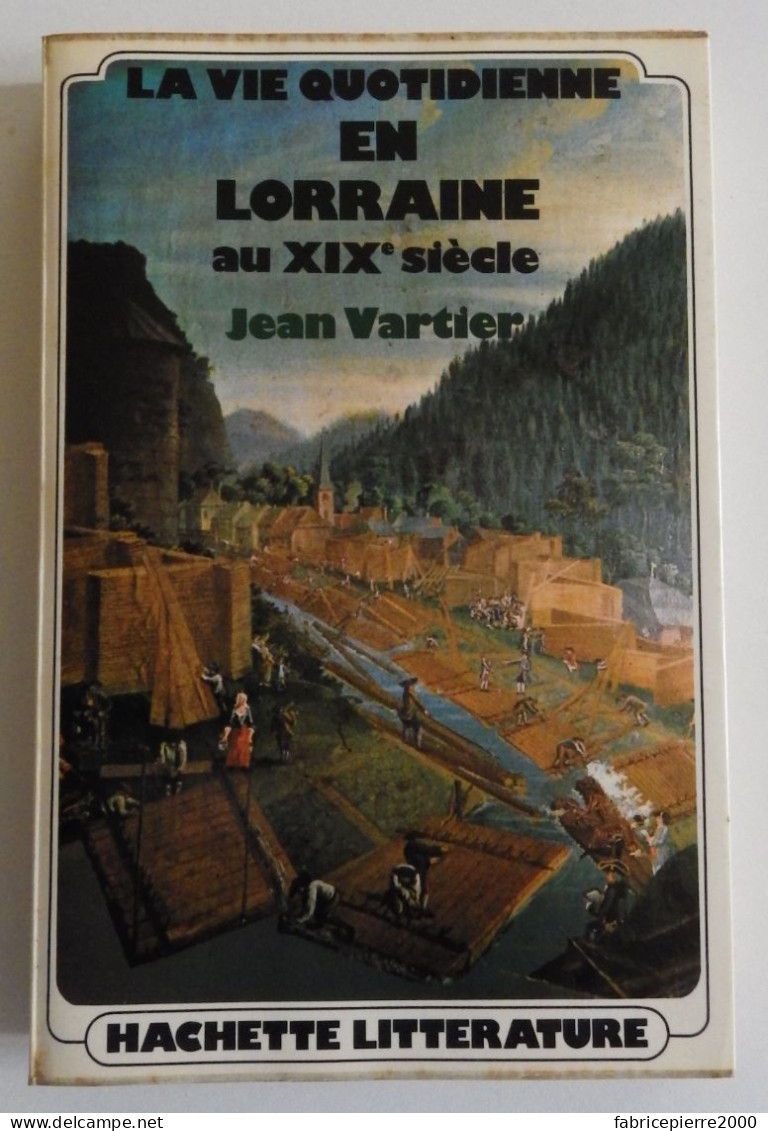 VARTIER - La Vie Quotidienne En Lorraine Au XIXe Siècle Hachette EXCELLENT ETAT Moselle Meuse Vosges - Lorraine - Vosges