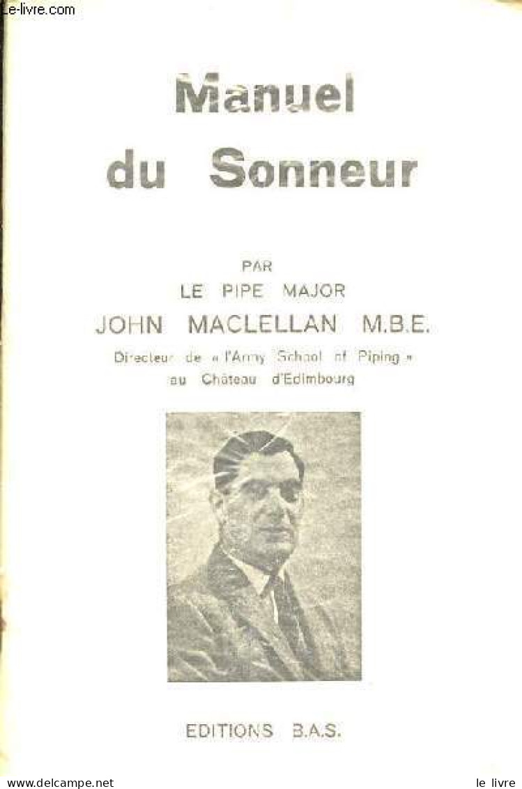 Manuel Du Sonneur - Guide Pratique Complet à L'usage Du Sonneur Concernant Tous Les Aspects De La Cornemuse Ecossaise. - - Música