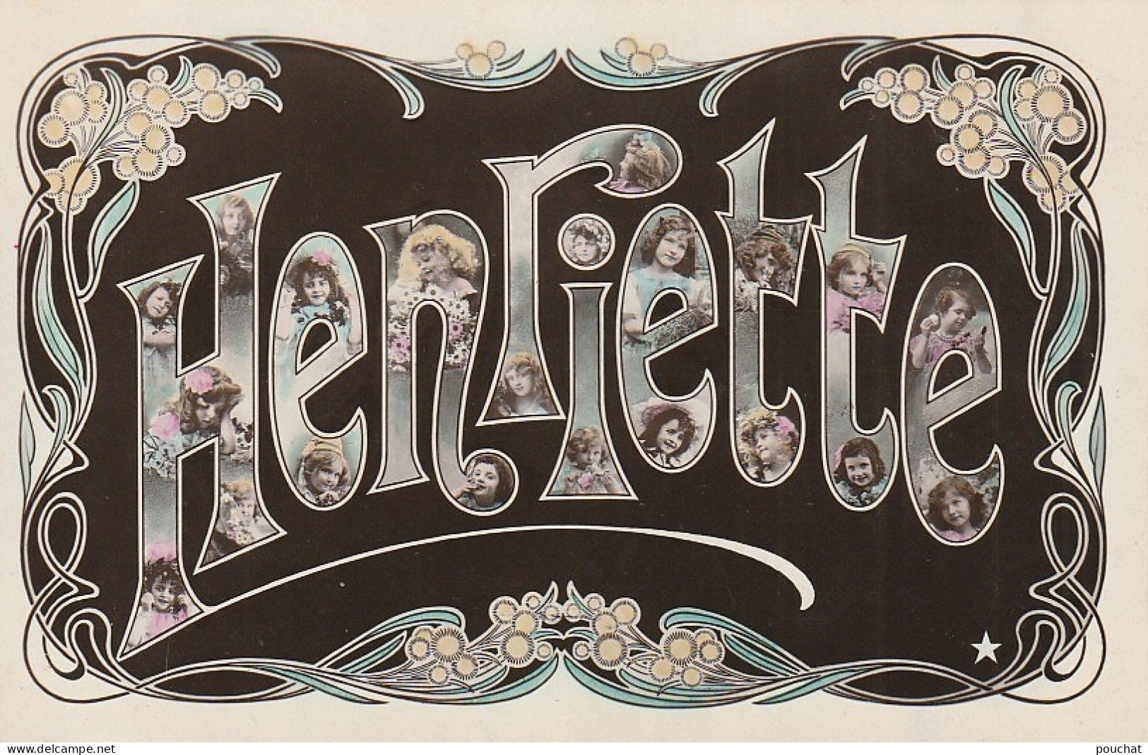 XXX - " HENRIETTE " - PRENOM AVEC LETTRES PORTRAITS - DECOR FLORAL ART NOUVEAU - 2 SCANS - Firstnames