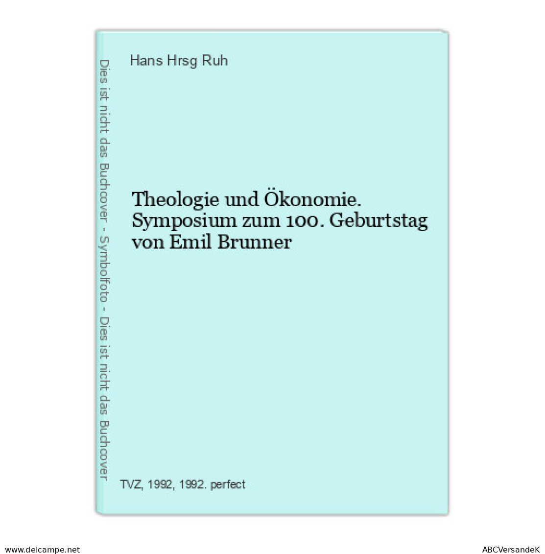 Theologie Und Ökonomie. Symposium Zum 100. Geburtstag Von Emil Brunner - Autres & Non Classés