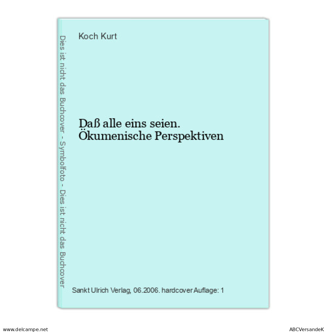 Daß Alle Eins Seien. Ökumenische Perspektiven - Sonstige & Ohne Zuordnung