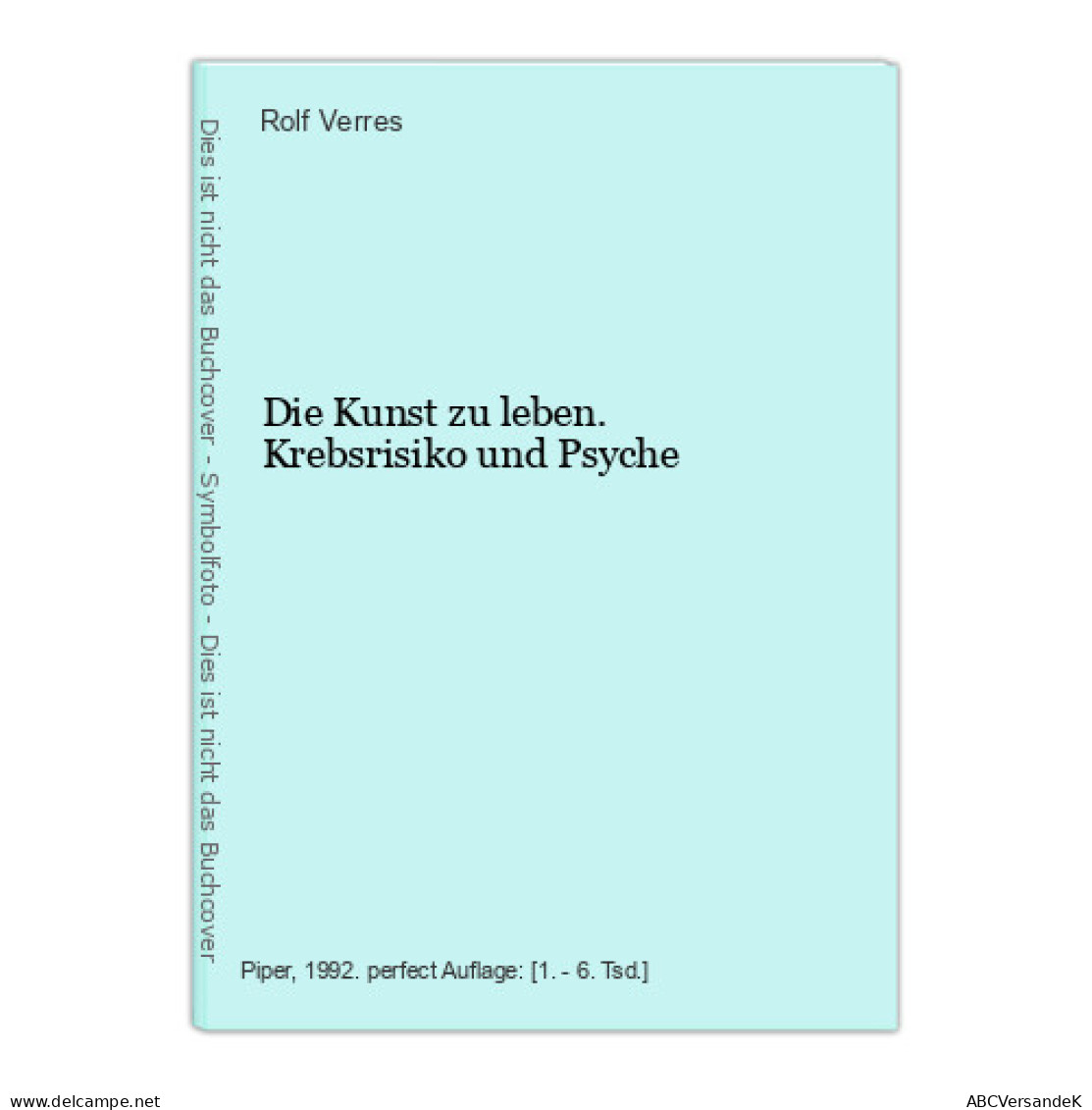 Die Kunst Zu Leben. Krebsrisiko Und Psyche - Autres & Non Classés