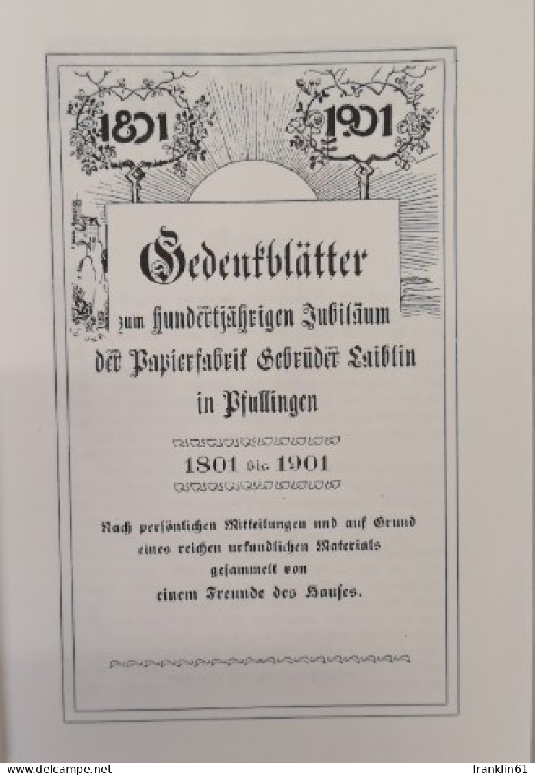 Gedenkblätter Zum Hundertjährigen Jubiläum Der Papierfabrik Gebrüder Laiblin In Pfullingen. 1801 Bis 1901. - Autres & Non Classés