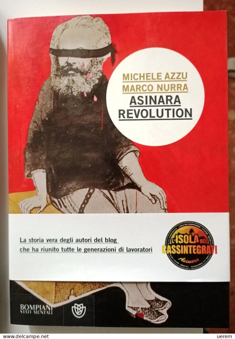 2011 Sardegna Classe Operaia Social  Azzu Michele - Nurra Marco Asinara Revolution Milano, Bompiani 2011  Prima Edizione - Alte Bücher