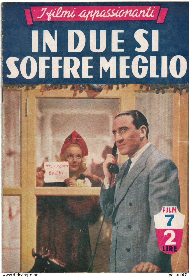 0841 "RIVISTA,  I FILMI APPASSIONATI - IN DUE SI SOFFRE MENO - DEDI MONTANARO - CARLO CAMPANINI.. - FILM 7" ORIG. 1942 - Cine