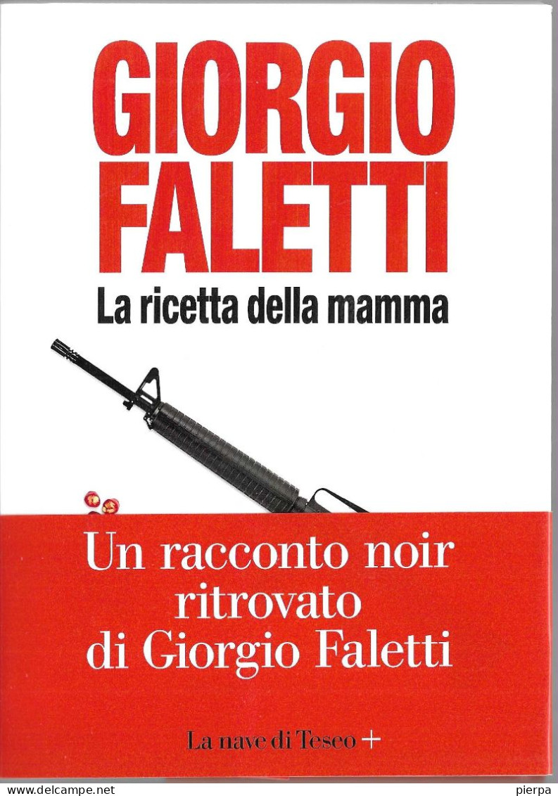 GIORGIO FALETTI - LA RICETTA DELLA MAMMA - ED. LA NAVE DI TESEO 2018 - PAG.54 - FORMATO 17X12,50 - USATO COME NUOVO - Thrillers