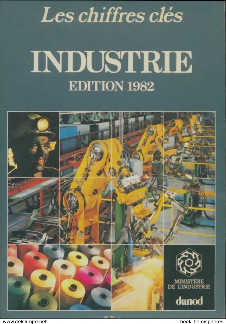 Les Chiffres Clés De L'industrie 1982 (1982) De Collectif - Economie
