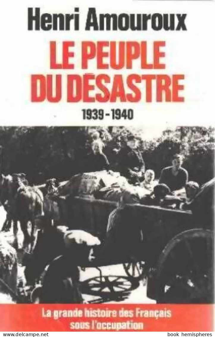 La Grande Histoire Des Français Sous L'occupation Tome I : Le Peuple Du Désastre (1984) De Henri Amo - Weltkrieg 1939-45