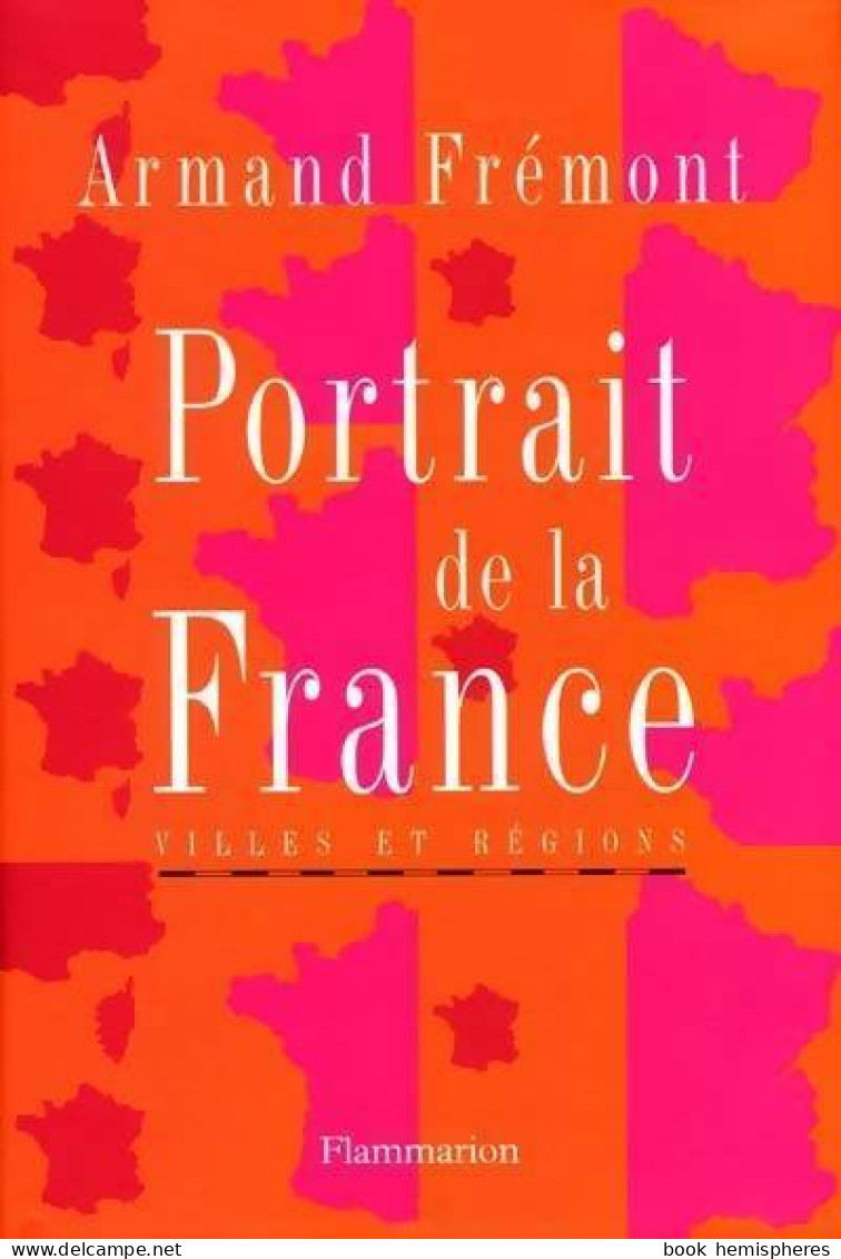 Portrait De La France : Villes Et Régions (2001) De Armand Frémont - Geografía