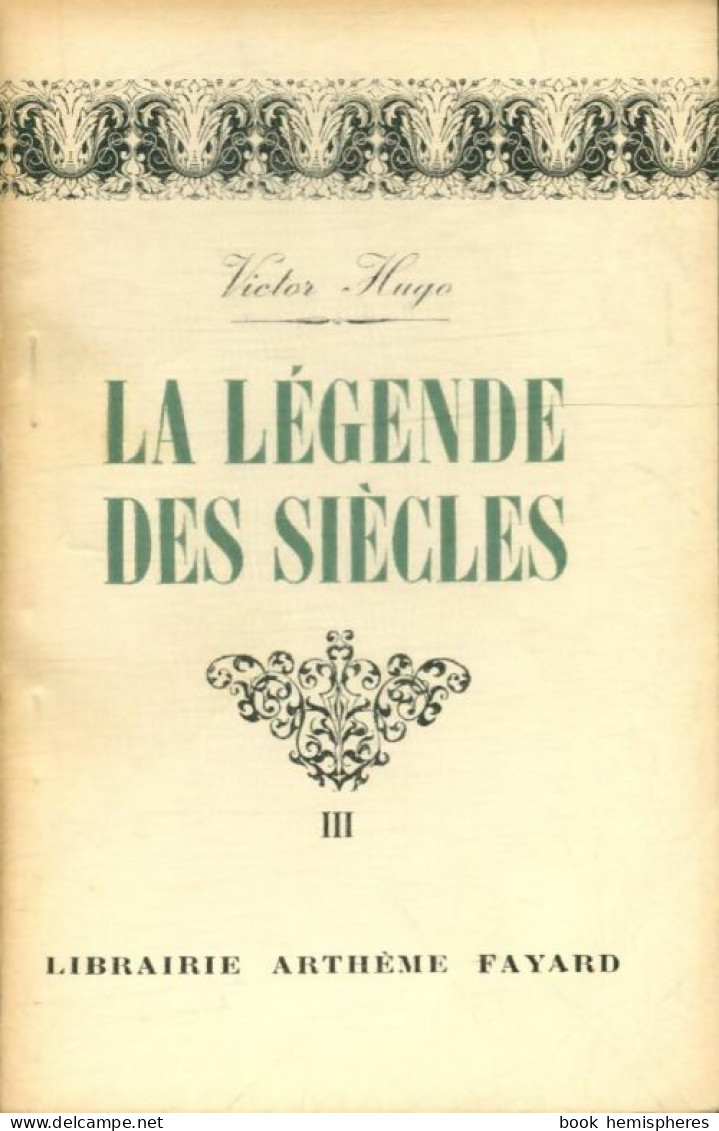 La Légende Des Siècles Tome III (1948) De Victor Hugo - Auteurs Classiques