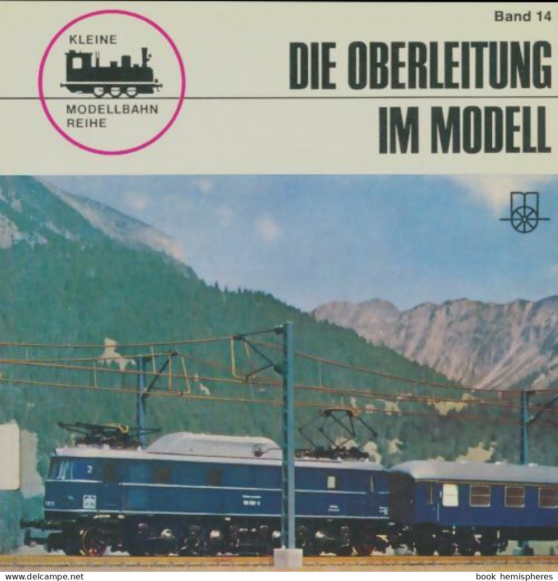 Die Oberleitung Im Modell (1974) De Hans-Joachim Spieth - Modélisme