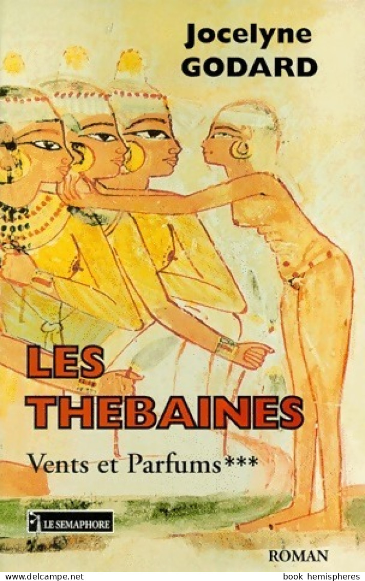 Les Thébaines Tome III : Vents Et Parfums (1999) De Jocelyne Godard - Historisch