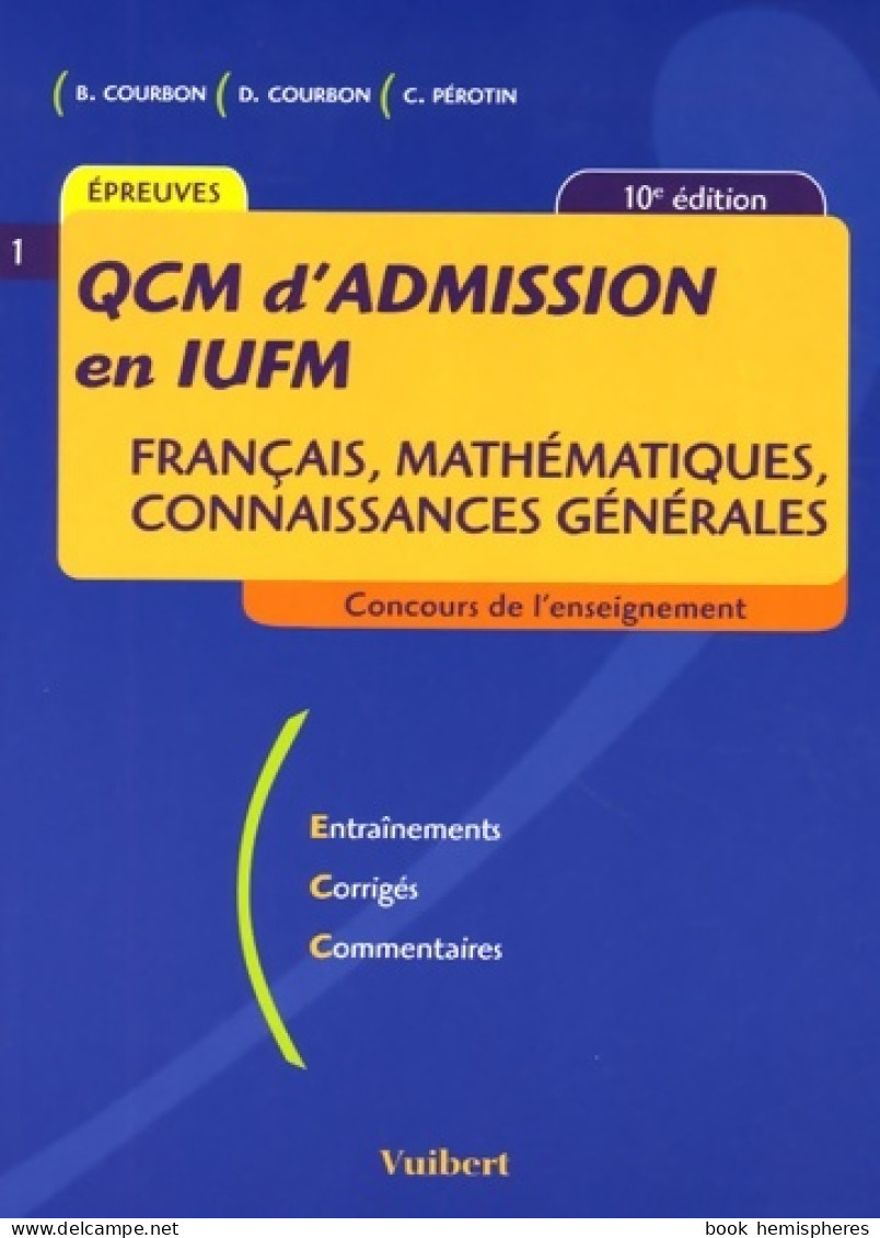 QCM D'admission En IUFM : Français Mathématiques Connaissances Générales (2006) De Bernard Courbon - Non Classés