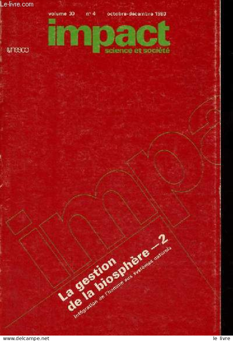 Impact Science Et Société N°4 Volume 30 Octobre-décembre 1980 - La Gestion De La Biosphère - 2 : Intégration De L'homme - Autre Magazines
