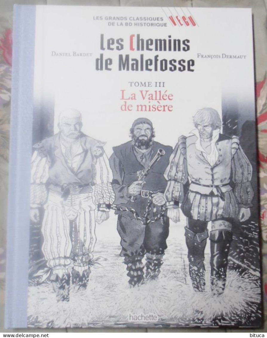 BD LES CHEMINS DE MALEFOSSE TOME III LA VALLEE DE MISERE BARDET / DERMAUT HACHETTe - Chemins De Malefosse, Les