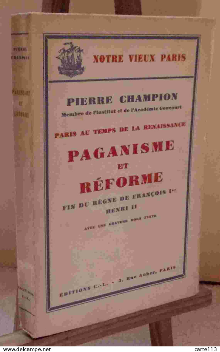 CHAMPION Pierre - PAGANISME ET REFORME - PARIS AU TEMPS DE LA RENAISSANCE - 1901-1940