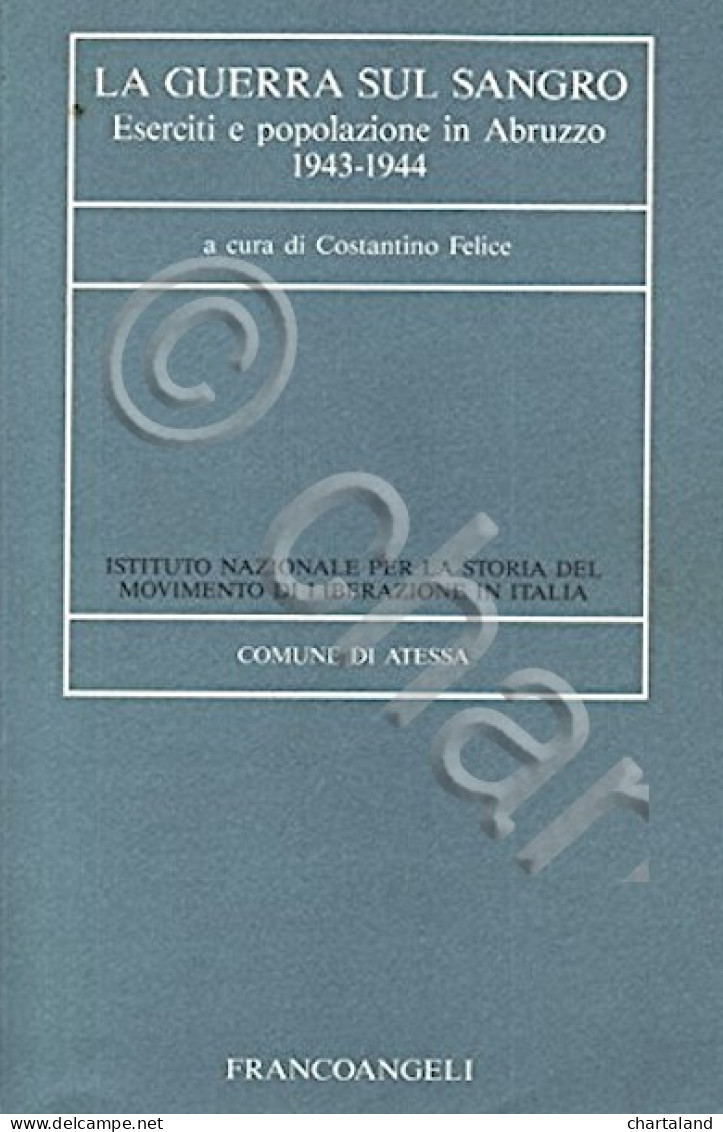 C. Felice - La Guerra Sul Sangro - Eserciti E Popolazione In Abruzzo - Ed. 1994 - Other & Unclassified