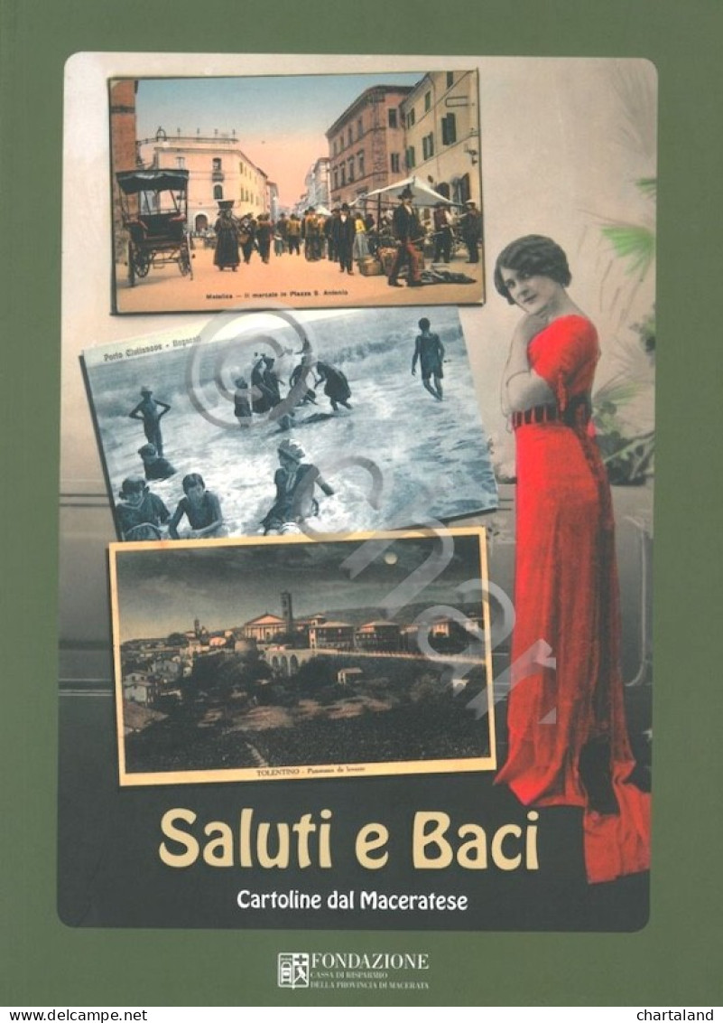 Saluti E Baci Cartoline Dal Maceratese  - Ed. 2008 - Autres & Non Classés