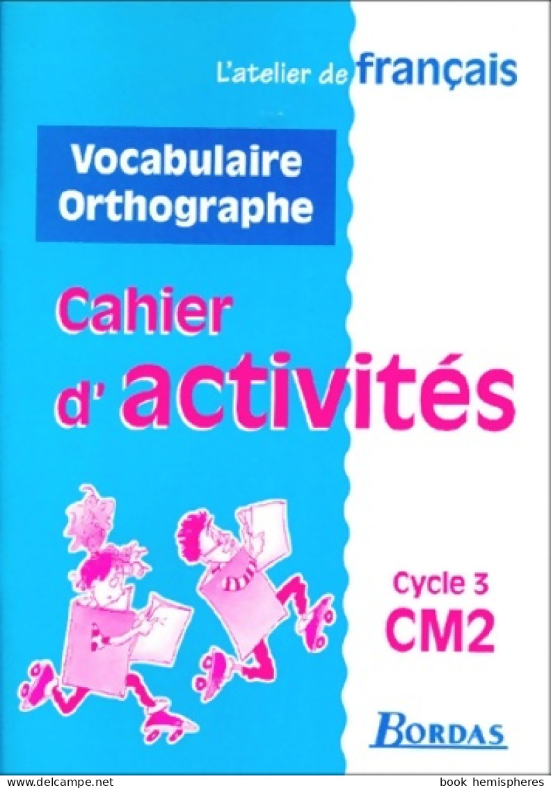 Atelier De Français : CM2. Vocabulaire Et Orthographe (1999) De Dominique Roure - 6-12 Years Old