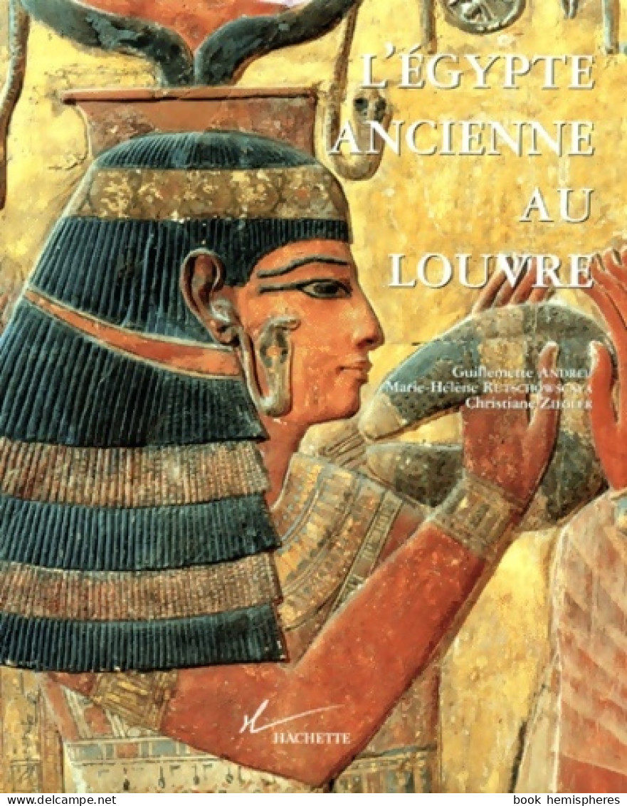 L'Egypte Ancienne Au Louvre (1997) De Guillemette Andreu - Art