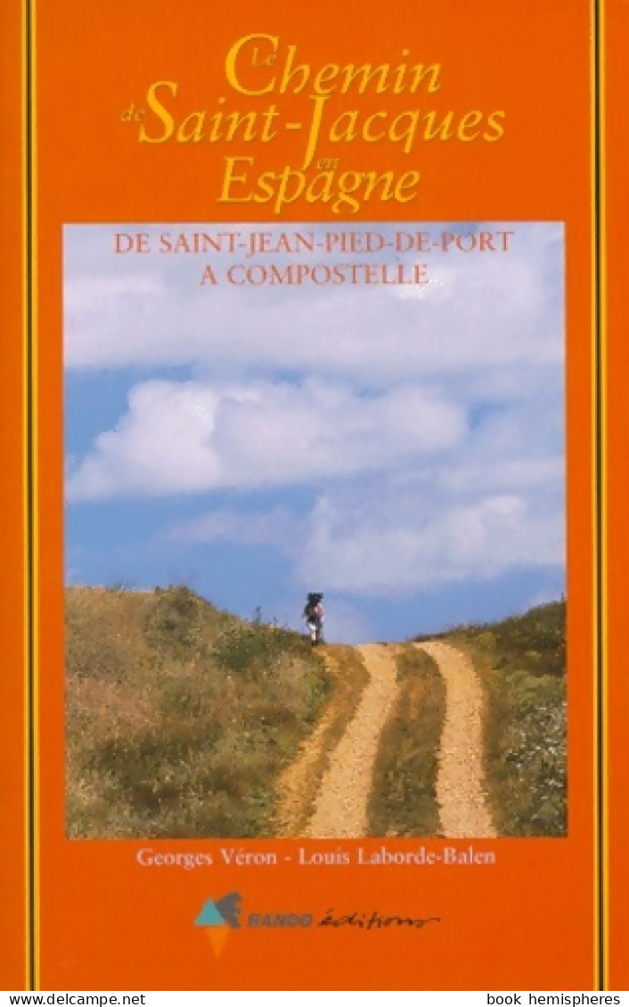 Le Chemin De Saint-Jacques En Espagne. De Saint-Jean-Pied-De-Port à Compostelle : Guide Pratique Du P - Tourisme