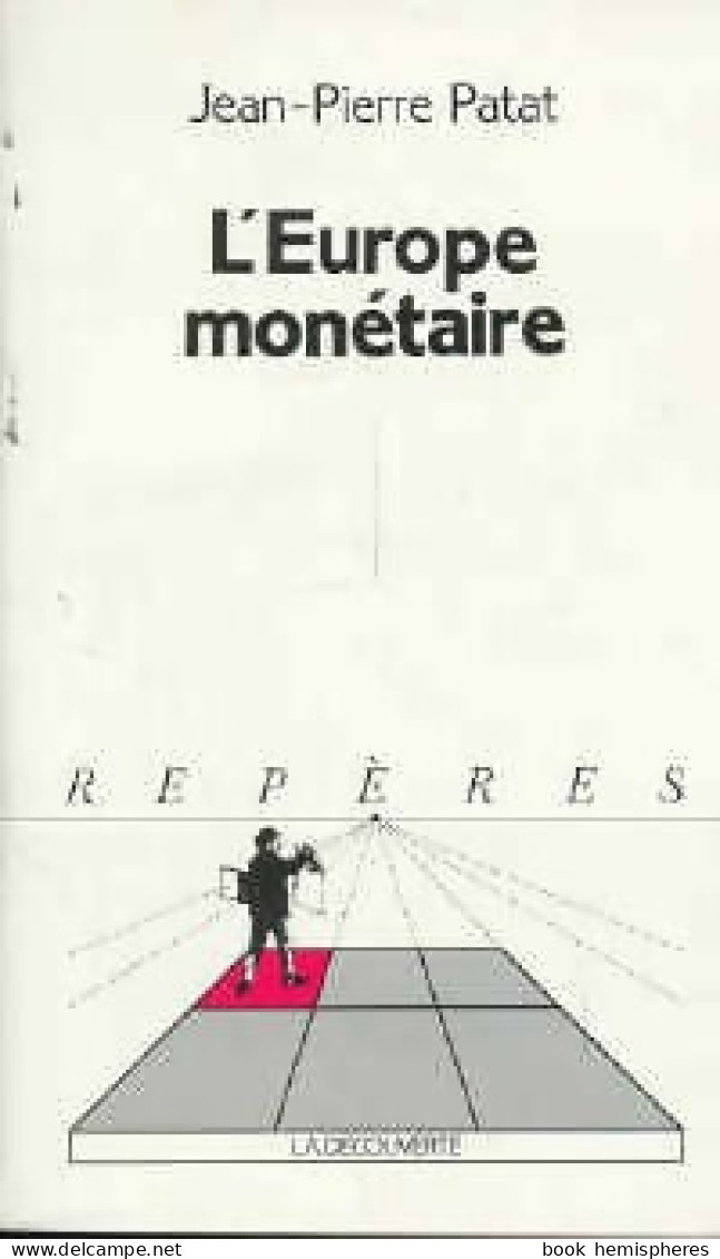 L'Europe Monétaire (1990) De Jean-Pierre Patat - Economie