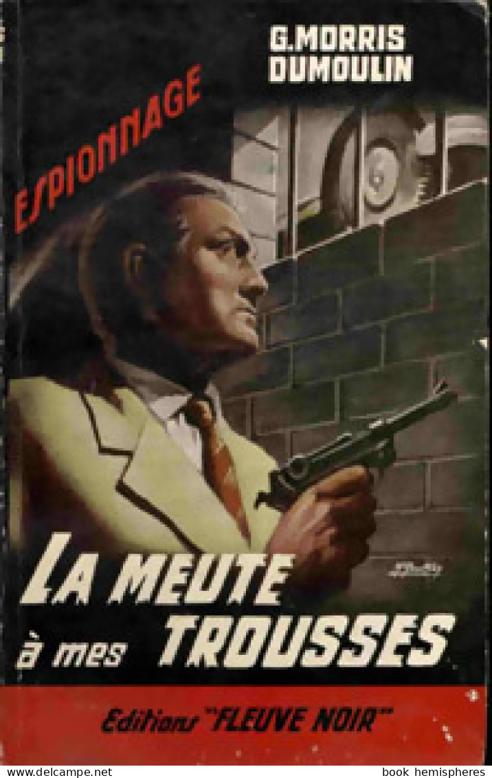 La Meute à Mes Trousses (1963) De Gilles Morris-Dumoulin - Old (before 1960)