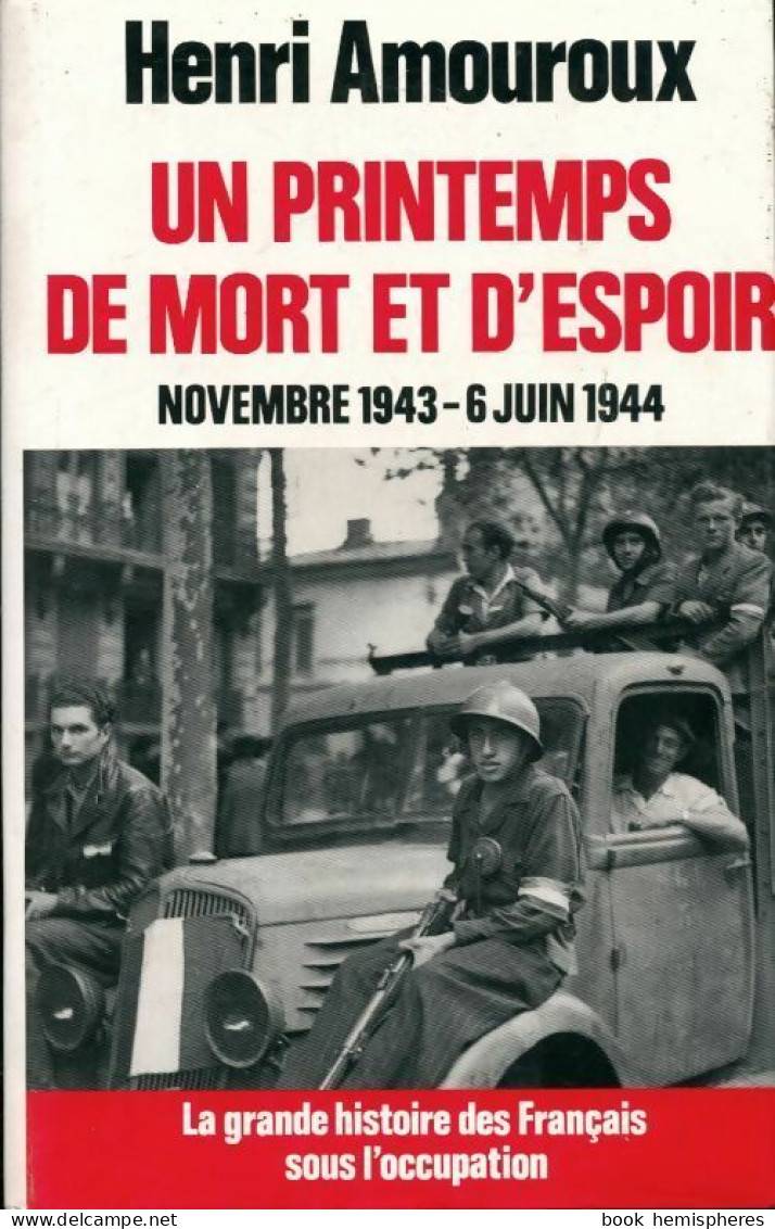 La Grande Histoire Des Français Sous L'occupation Tome VII : Un Printemps De Mort Et D'espoir ( - War 1939-45