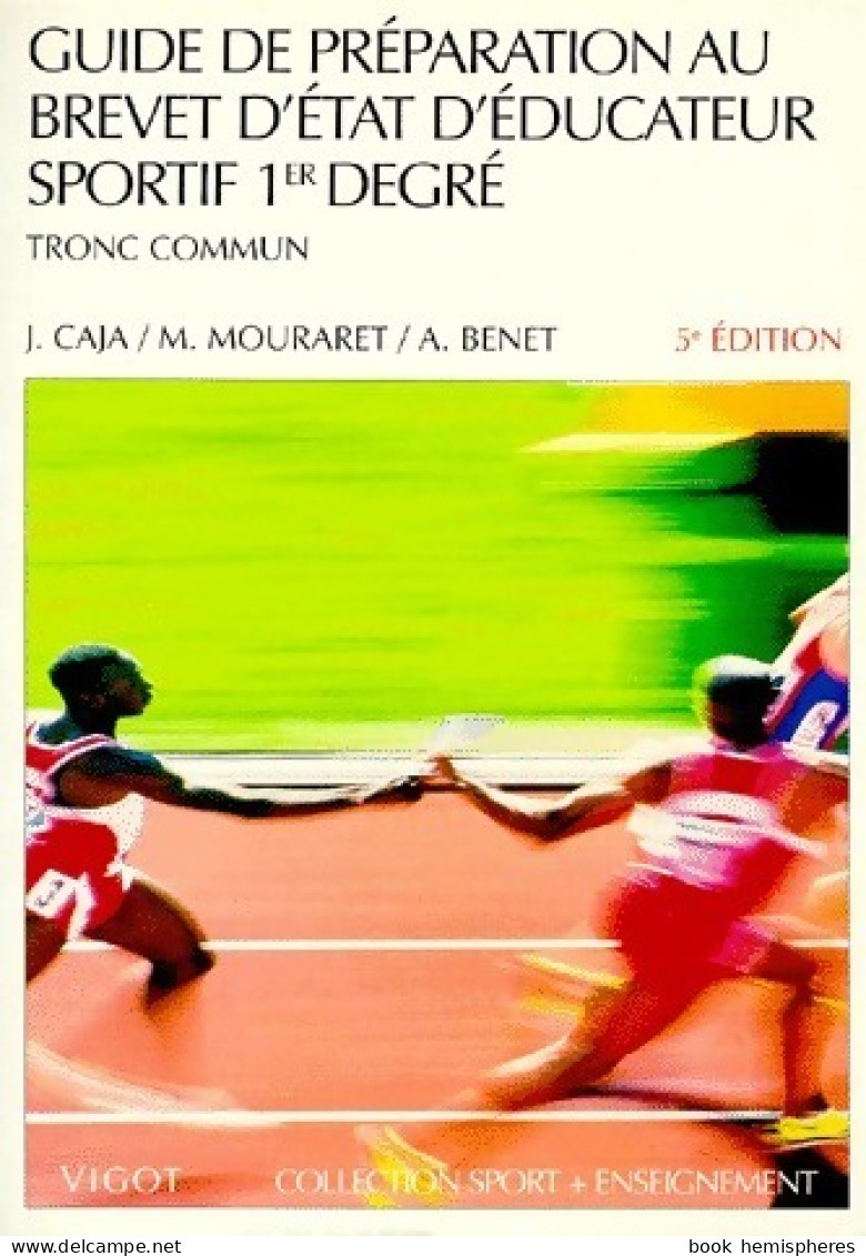 Guide De Préparation Au Brevet D'Etat D'éducateur Sportif 1er Degré (1998) De J. Caja - 18 Años Y Más