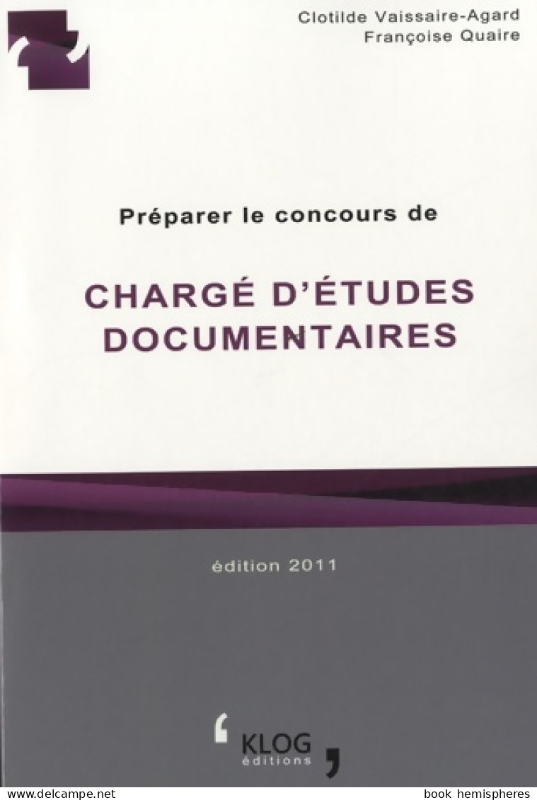 Préparer Le Concours De Chargé D'études Documentaires (2011) De Clotilde Vaissaire-agard - 18 Años Y Más