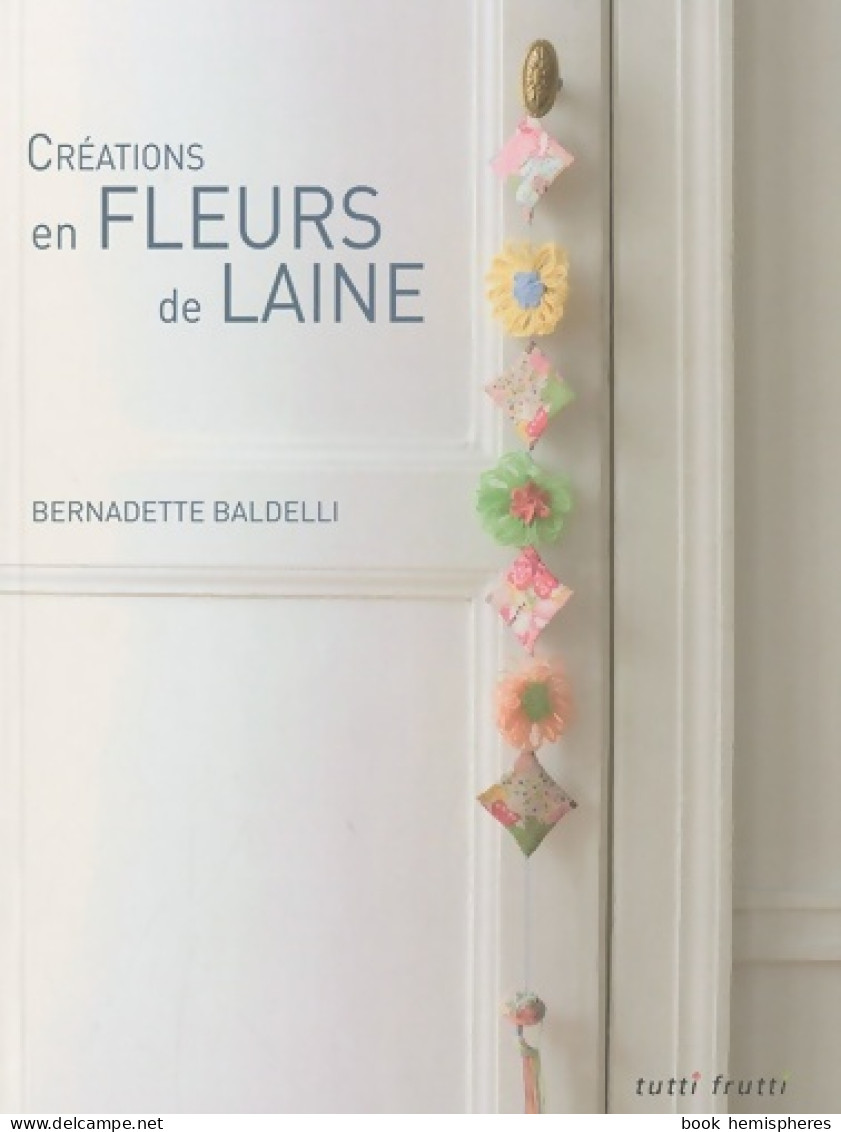 Créations En Fleurs De Laine (2010) De Bernadette Baldelli - Garten