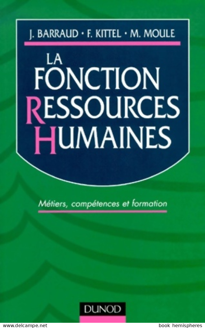 La Fonction Ressources Humaines. Métiers Compétences Formation (2000) De Françoise Kittel - Contabilidad/Gestión